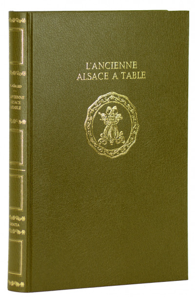 L'ancienne Alsace à table. Étude historique et archéologique sur l'alimentation, les mœurs et les usages épulaires de l'ancienne province d'Alsace. Préface de Jean-Pierre et Paul Haeberlin. 