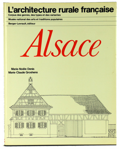 L'Architecture rurale française : Alsace. Corpus des genres, des types et des variantes. 