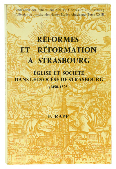 Réformes et réformation à Strasbourg. Églises et sociétés dans le Diocèse de Strasbourg (1450-1525). 