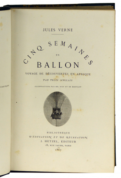 Cinq semaines en ballon. Voyage de découvertes en Afrique par trois Anglais. Illustrations par MM. Riou et de Montaut. RELIÉ À LA SUITE : De la terre à la lune. Trajet direct en 97 heures 20 minutes. 41 dessins et une carte par De Montaut. 