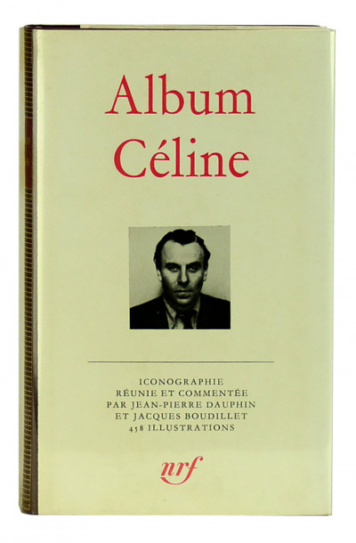 Album Céline. Iconographie réunie et commentée par Jean-Pierre Dauphin et Jacques Boudillet. 