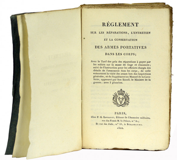 Règlement sur les réparations, l'entretien et la conservation des armes portatives dans les corps ; avec le Tarif des prix des réparations à payer par les soldats sur la masse de linge et chaussure ; suivi de l'Instruction pour les officiers chargés des détails de l'armement dans les corps, de celle concernant la visite des armes lors des Inspections générales, et du Supplément au Manuel de la Cavalerie, approuvé par Son Excell. le Ministre de la guerre ; avec 3 planches. 