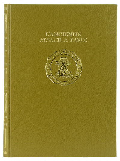 L'ancienne Alsace à table. Étude historique et archéologique sur l'alimentation, les mœurs et les usages épulaires de l'ancienne province d'Alsace. Préface de Jean-Pierre et Paul Haeberlin. 