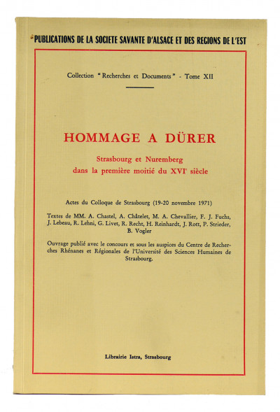 Hommage à Dürer. Strasbourg et Nuremberg dans la première moitié du XVIe siècle - Actes du Colloque de Strasbourg (19-20 novembre 1971). 