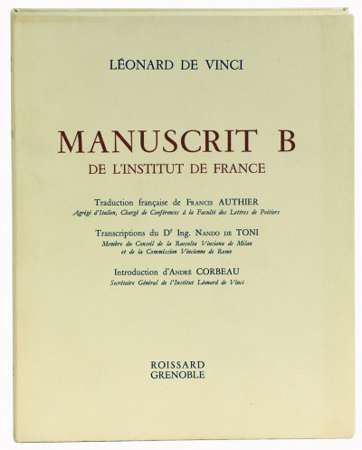 Manuscrit B de l'Institut de France. Traduction française de Francis Authier. Transcriptions du Dr. Ing. Nando de Toni. Introduction d'André Corbeau. 