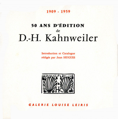 50 ans d'édition de D.-H. Kahnweiler. Introduction et catalogue rédigés par Jean Hugues. 