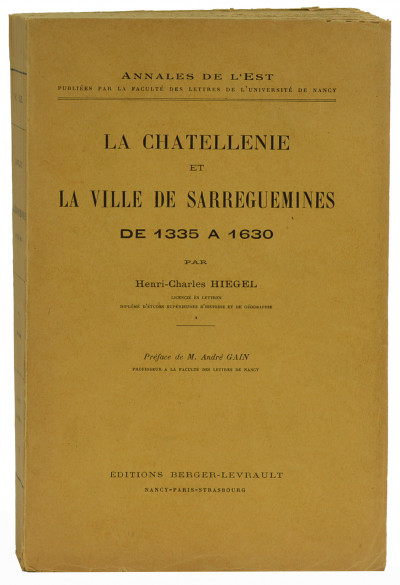 La châtellenie de Sarreguemines de 1335 à 1630. Préface de M. André Gain. 