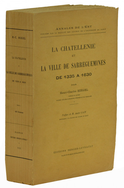 La châtellenie de Sarreguemines de 1335 à 1630. Préface de M. André Gain. 