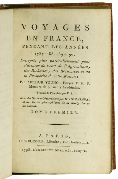 Voyages en France pendant les années 1787-88-89 et 90, entrepris plus particulièrement pour s'assurer de l'état de l'Agriculture, des Richesses, des Ressources et de la Prospérité de cette Nation. Traduit de l'Anglais par F. R. S. [François Soulès]. 