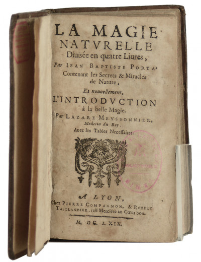 La Magie naturelle, divisée en quatre livres, contenant les secrets & miracles de Nature, Et nouvellement l'introduction à la belle magie par Lazare Meyssonnier médecin du Roy. 