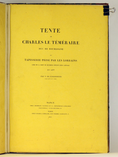 Description de l'ancienne église des Antonistes, maintenant paroisse Saint-Martin de Pont-à-Mousson. RELIÉ À LA SUITE : Tente de Charles le Téméraire, Duc de Bourgogne, ou Tapisserie prise par les Lorrains lors de la mort de ce Prince devant leur capitale en 1477. 