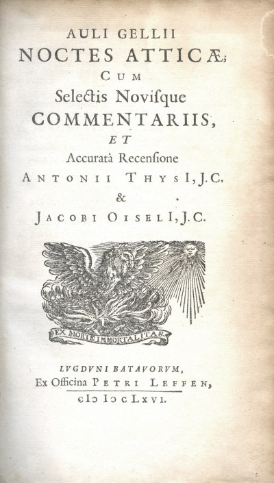 Noctes atticae ; cum Selectis Novisque Commentariid, et Accuratâ Recensione Antonii Thysi et Jacobi Oiseli. 