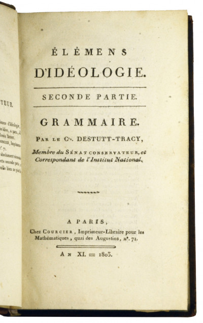 Projet d’Élémens d’Idéologie, à l'usage des Écoles Centrales de la République française. Élémens d’Idéologie. Seconde partie. Grammaire. Troisième partie. Logique. 