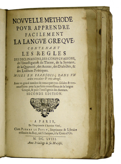 Nouvelle méthode pour apprendre facilement la langue grecque : contenant les règles des déclinaisons, des conjugaisons, de l'investigation du thème, de la syntaxe, de la quantité, des accents, des dialectes, & des licences poétiques. Mises en français dans un ordre très clair & très abrégé. Avec un grand nombre de remarques très solides & très nécessaires pour la parfaite connaissance de la langue Grecque, & pour l'intelligence des auteurs. Seconde édition. 