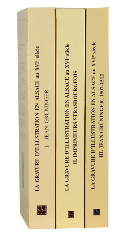 La gravure d'illustration en Alsace au 16e siècle Tome I. Jean Grüninger. 1501-1506. Tome II. Imprimeurs strasbourgeois. 1501-1506. Tome III. Jean Grüninger. 1507-1512. 
