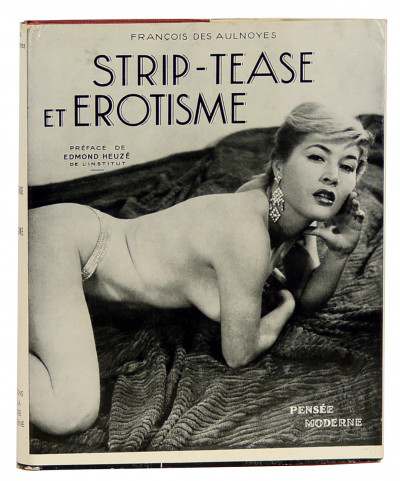 Histoire et philosophie du strip-tease. Essai sur l'érotisme au Music-Hall. Photographies de Roland Carré. Préface de Edmond Heuzé. 
