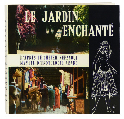 Le Jardin enchanté. Manuel d'érotologie arabe. 