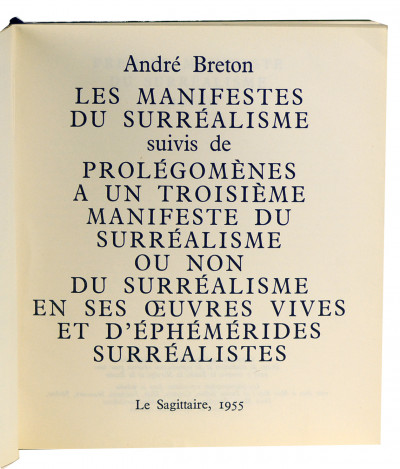 Les Manifestes du surréalisme suivis de Prolégomènes à un troisième manifeste du surréalisme ou non du surréalisme en ses œuvres vives et d'éphémérides surréalistes. 