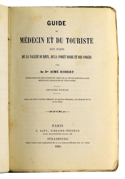 Guide du médecin et du touriste aux bains de la vallée du Rhin, de la Forêt-Noire et des Vosges. Deuxième édition. Avec une carte coloriée indiquant les stations thermales, els chemins de fer et les Etats. 