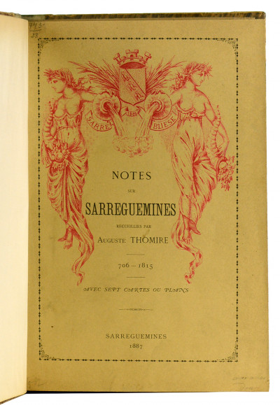 Notes historiques sur Sarreguemines depuis l'an 706 jusqu'à la Révolution Française recueillies dans les archives de la ville. Cartes et plans dressés et dessinés d'après les originaux par Émile Muller. 