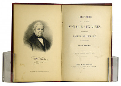 Histoire de la vallée de Sainte-Marie-aux-Mines, anciennement vallée de Lièpvre (Alsace). Avec le portrait de l'auteur. 