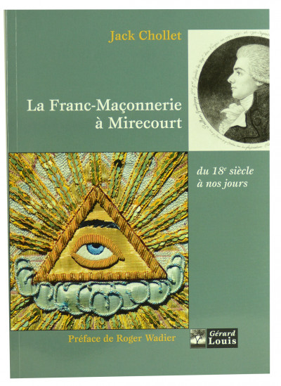 La Franc-Maçonnerie à Mirecourt du XVIIIe siècle à nos jours. Préface de Roger Wadier. 