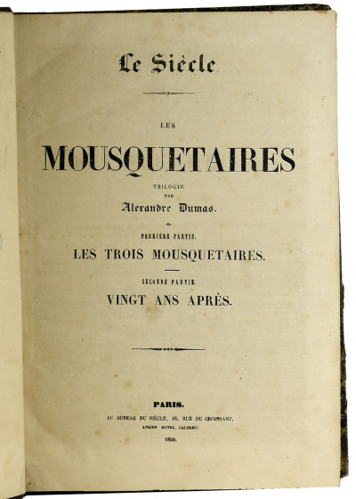 Les Mousquetaires, trilogie par Alexandre Dumas. Première partie. Les trois Mousquetaires. Seconde partie. Vingt ans après. Troisième partie. Le Vicomte de Bragelonne. 