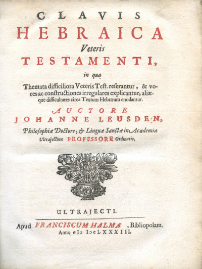 Clavis hebraica Veteris Testamenti, in qua themata difficiliora Veteris Test. referantur, & voces ac constructiones irregulares explicantur, aliæque difficultates circa Textum Hebræum enodantur. 