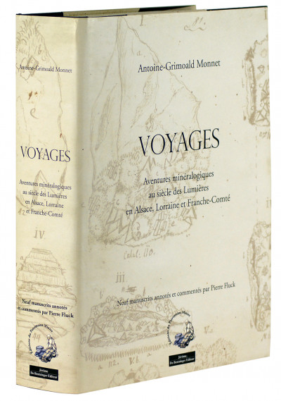 Voyages. Aventures minéralogiques au siècle des lumières en Alsace, Lorraine et Franche-Comté. Œuvres choisies. 1774-1802. 