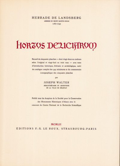 Hortus deliciarum. Recueil de cinquante planches - dont vingt-deux en couleurs selon l'original et vingt-huit en trois tons - avec texte d'introduction historique, littéraire et archéologique, suivi du catalogue complet des 344 miniatures et du commentaire iconographique des cinquante planches par Joseph Walter, bibliothécaire et archiviste de la ville de Sélestat. 