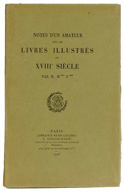 Notes d'un amateur sur les livres illustrés du XVIIIe siècle. Par M. M*** P***. 