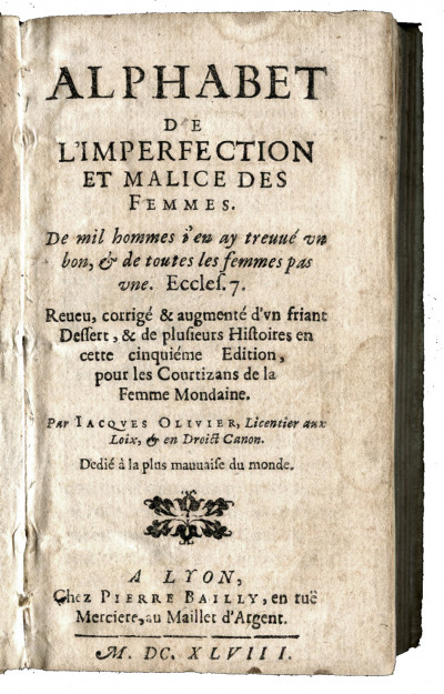 Alphabet de l'imperfection et malice des femmes. Revu, corrigé & augmenté d'un friand dessert, & de plusieurs Histoires en cette cinquième édition, pour les Courtisans de la Femme Mondaine. Dédié à la plus mauvaise du monde. 