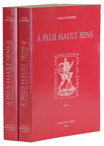 À plus hault sens. L'ésotérisme spirituel et charnel de Rabelais. 