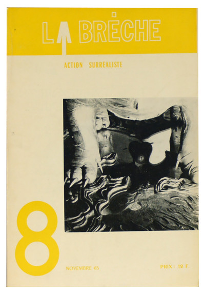 La Brèche, action surréaliste. Série complète de huit numéros. N° 1 : octobre 61. N° 2 : mai 62. N° 3 : septembre 62. N° 4 : février 63. N° 5 : octobre 63. N° 6 : juin 64. N° 7 : décembre 64. N° 8 : novembre 65. 