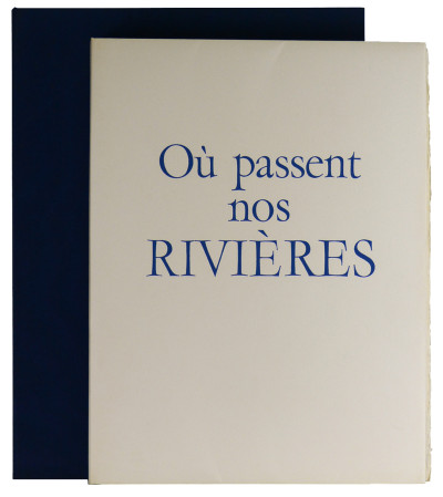 Où passent nos rivières. 20 lithographies originales de Hilaire. 