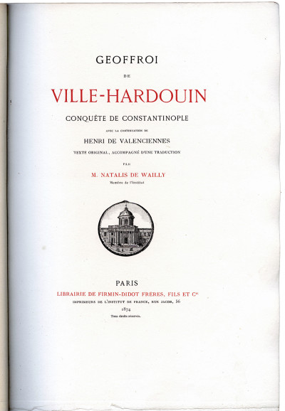 Conquête de Constantinople. Avec la continuation de Henri de Valenciennes. Texte original, accompagné d'une traduction par M. Natalis de Wailly. 