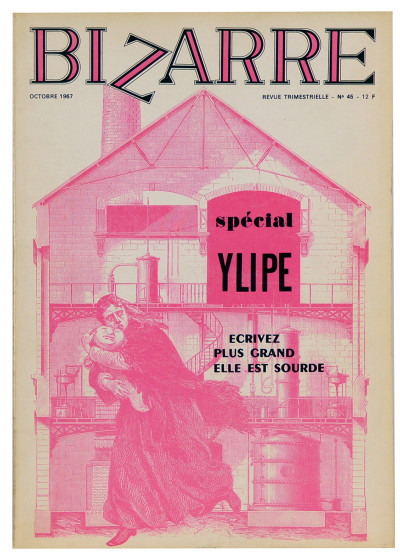 Bizarre. Revue trimestrielle. Octobre 1967. N° 45. Spécial Ylipe. Écrivez plus grand elle est sourde. 