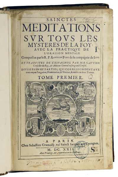 Sainctes méditations sur tous les mystères de la foy : avec la practique de l'oraison mentale. Composées par le R. P. Louys du Pont de la compagnie de Jésus et traduites de l'espagnol par M. R. Gautier. Divisées en six parties, qui correspondent aux trois voyes Purgatiue, Illuminatiue, & Unitiue, & mises en deux tomes. 