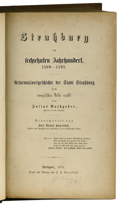 Strassburg im sechszehnten Jahrhundert. 1500-1598, Reformationsgeschichte der Stadt Strassburg dem evangelischen Volke erzählt von Julius Rathgeber. Bevorwortet von Karl Rudolf Hagenbach. 