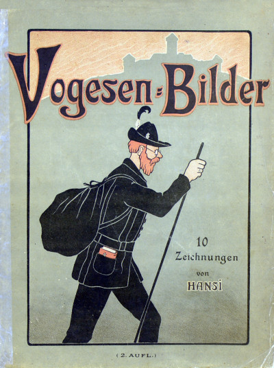 Vogesen-Bilder. 10 Zeichnungen von Hansi. Inhalt: 1. Hoh-Königsburg. 2. Einweihung einer Schiller-Eiche. 3. Die Heidenmauer. 4. Höhenwanderung. 5. Türkheim. 6. Weinkostprobe. 7. Die Sommerfrische. 8. Im Schluchthotel. 9. Gerardmer. 10. Hoh-Königsburg. 