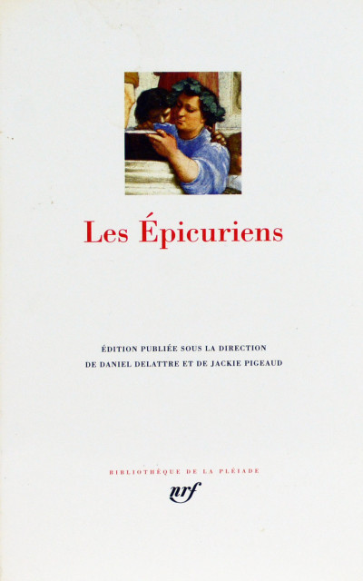 Les Épicuriens. Édition publiée sous la direction de Daniel Delattre et de Jackie Pigeaud. 