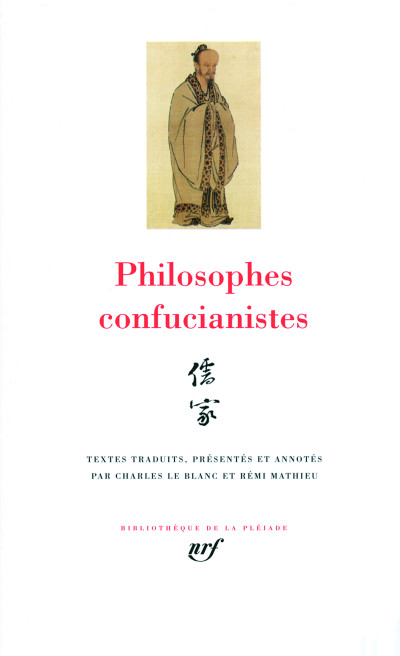 Philosophes confucianistes. Textes traduits, présentés et annotés par Charles Le Blanc et Rémi Mathieu. 