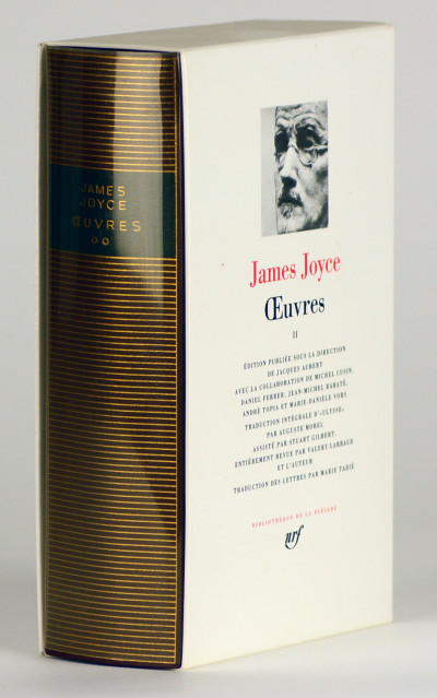 Œuvres II. Édition publiée sous la direction de Jacques Aubert avec la collaboration de Michel Cusin, Daniel Ferrer, Jean-Michel Rabaté, André Topia et Marie-Danièle Vors. Traduction intégrale d'"Ulysse" par Auguste Morel assisté de Stuart Gilbert, entièrement revue par Valery Larbaud et l'auteur. Traduction des lettres par Marie Tadié. 