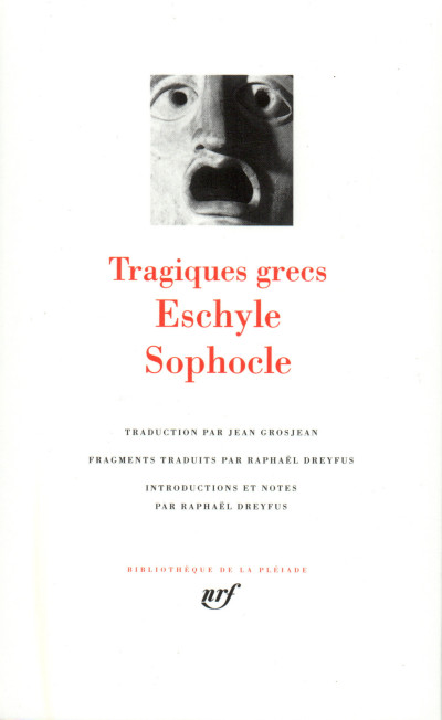 Tragiques grecs. Eschyle. Sophocle. Traduction par Jean Grosjean. Fragments traduits par R. Dreyfus. Introductions et notes par Raphaël Dreyfus. 