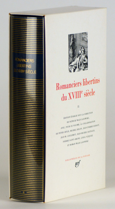 Romanciers libertins du XVIII? siècle, tome II. Édition publiée sous la direction de Patrick Wald Lasowski avec, pour ce volume, la collaboration de Peter Cryle, Michel Delon, Jean-Michel Raynaud et Pierre Saint-Amand. Avec la collaboration de Jean-Pierre Dubost, Jean-Marie Goulemot et Roman Wald Lasowski. 
