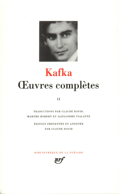 Œuvres complètes, tome II. Traductions par Claude David, Marthe robert et Alexandre Vialatte. Édition présentée et annotée par Claude David. 