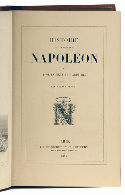 Histoire de l'Empereur Napoléon. Illustrée par Horace Vernet. 