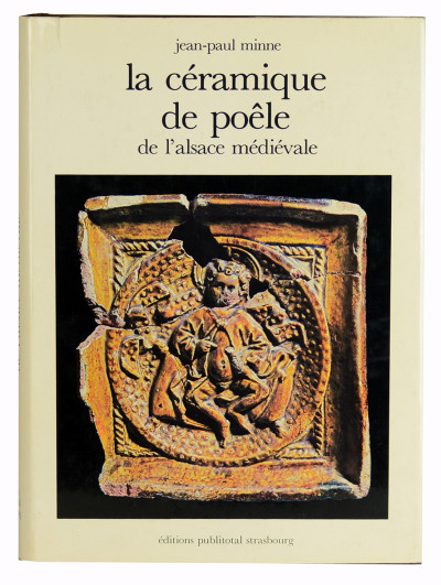 La Céramique de Poêle de l'Alsace médiévale. 