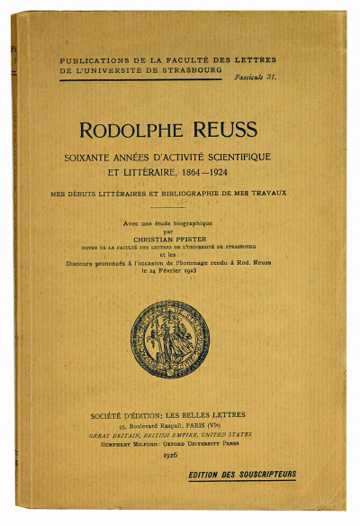 Rodolphe Reuss. Soixante années d'activité scientifique et littéraire, 1864 - 1924. Mes débuts littéraires et bibliographie de mes travaux. Avec une étude biographique par Christian Pfister. Discours prononcés à l'occasion de l'hommage rendu à Rod. Reuss le 24 février 1923. 