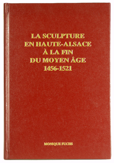 La sculpture en Haute-Alsace à la fin du Moyen Âge.1456-1521. 
